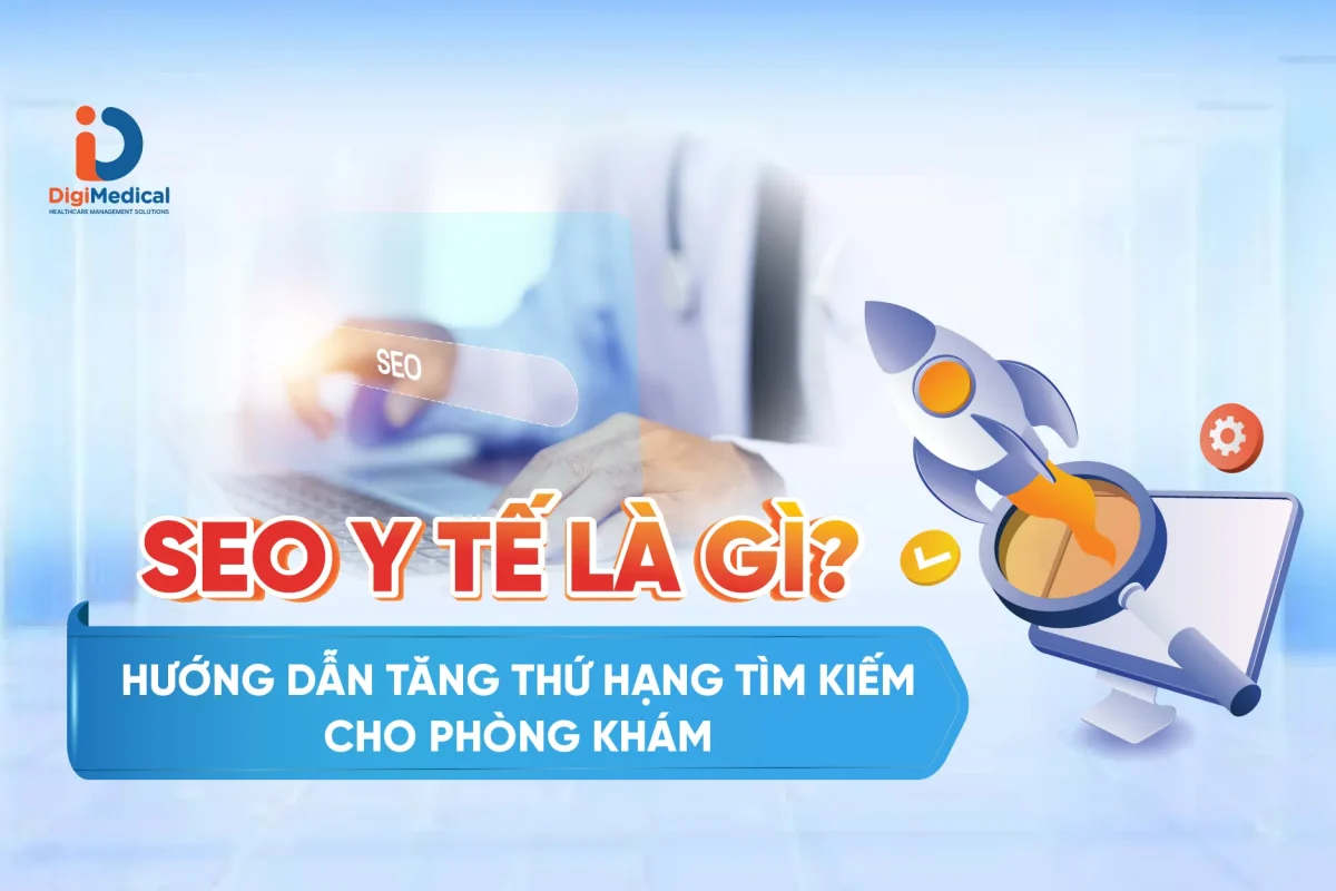 SEO y tế là gì? Hướng dẫn tăng thứ hạng tìm kiếm cho phòng khám